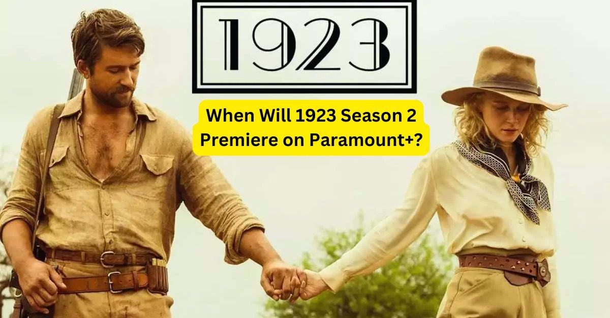 When Will 1923 Season 2 Premiere on Paramount+ The Dutton Saga Continues!