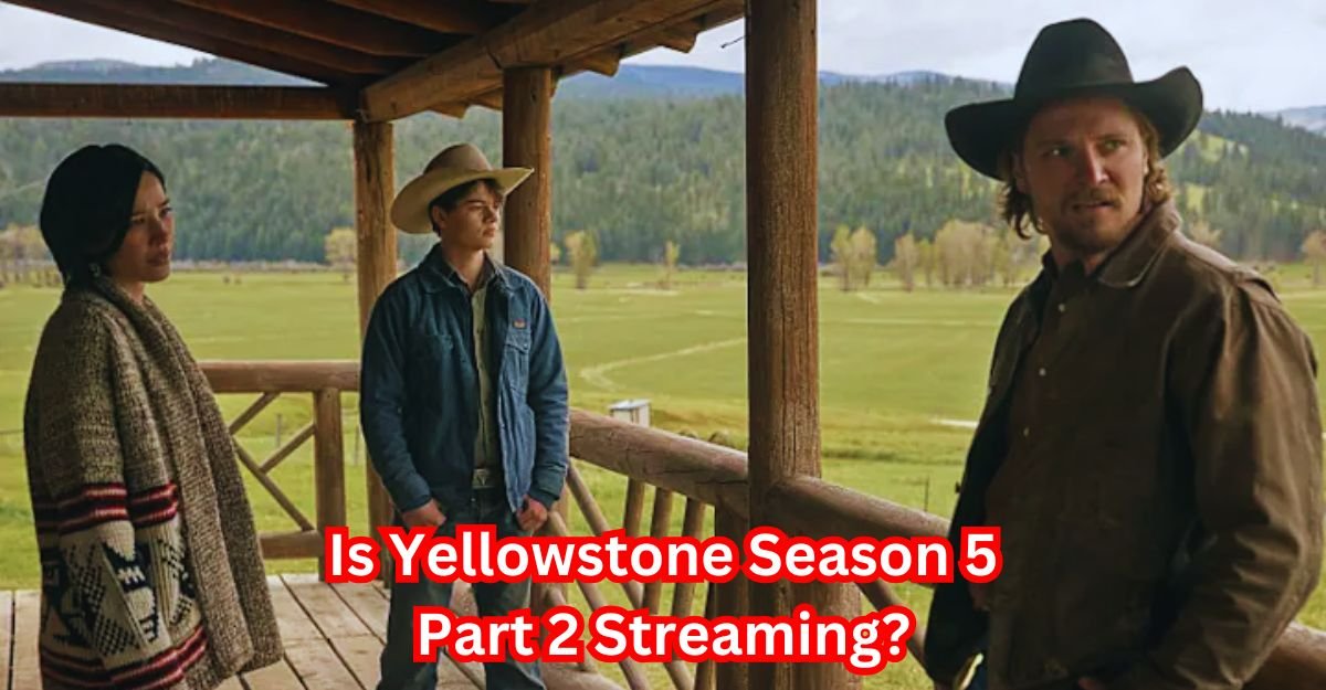 Is Yellowstone Season 5 Part 2 Streaming? Here’s How to Watch the Final Season