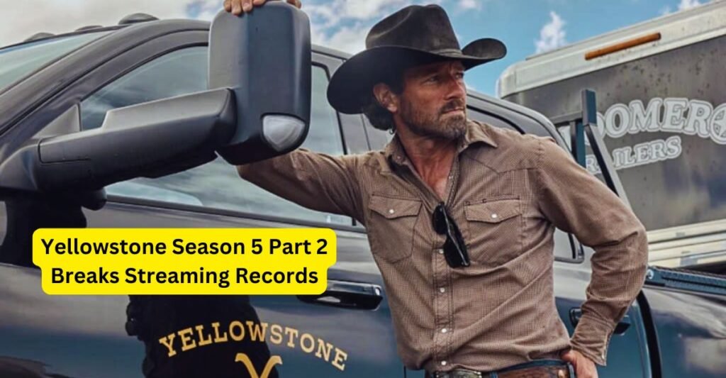 Yellowstone Season 5 Part 2 Breaks Streaming Records and Saddles Up Paramount+ for Success